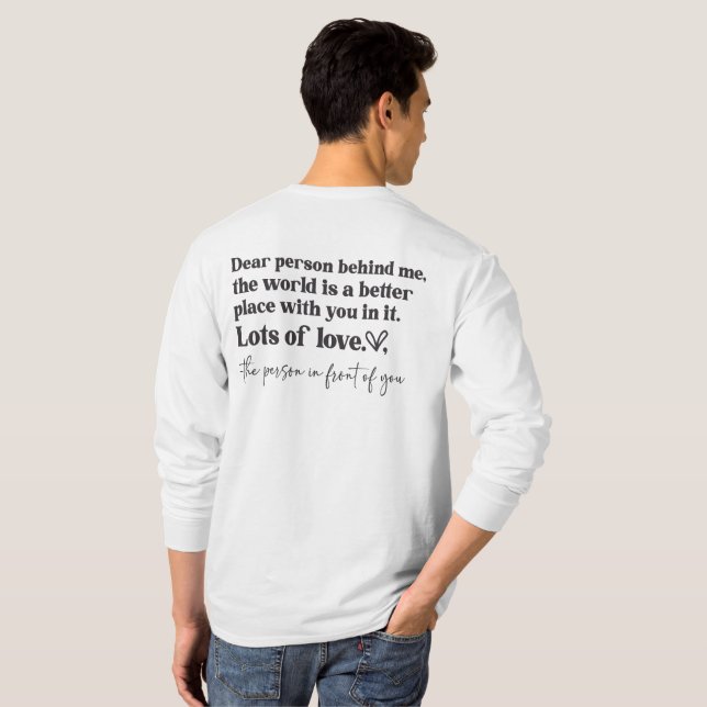Dear Person Behind Me The World Is A Better Place  T-Shirt (Back Full)