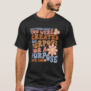 Dear Person Behind Me The World Is A Better with Y T-Shirt