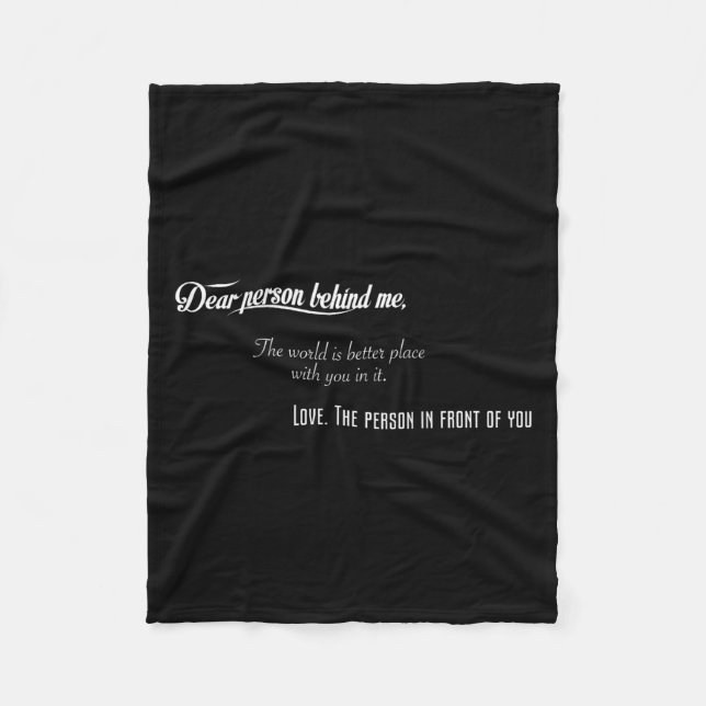 Dear Person Behind Me The World Is Better Place Wi Fleece Blanket (Front)