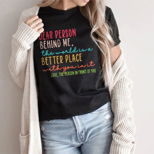 Dear Person Behind Me The World T-Shirt