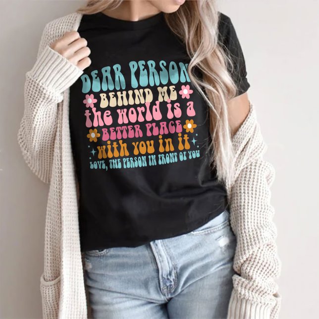 Dear Person Behind Me The World T-Shirt (Creator Uploaded)