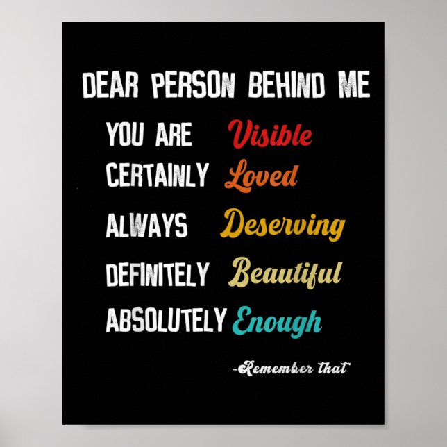 Dear Person Behind Me Visible Loved Deserving Beau Poster (Front)