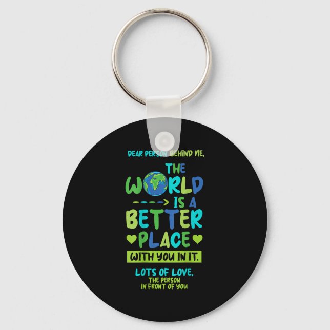 Dear Person Behind Me - World Better Place With Yo Key Ring (Front)
