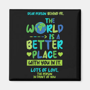 Dear Person Behind Me - World Better Place With Yo Magnet