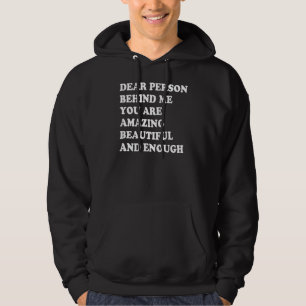 Dear Person Behind Me You Are Amazing Beautiful An Hoodie