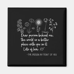 Dear Person Behind Me You Are Amazing Beautiful An Magnet