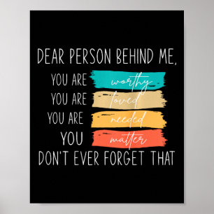 Dear Person Behind Me You Are Amazing Beautiful An Poster