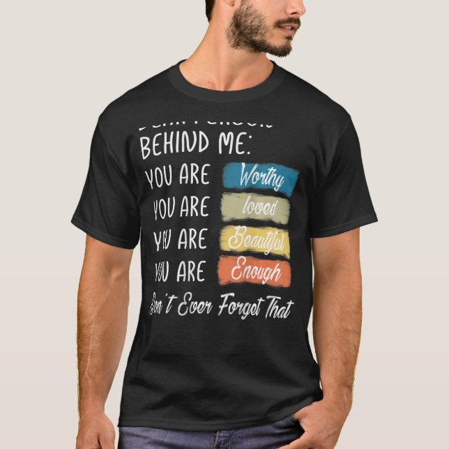 Dear Person Behind Me You Are Amazing Beautiful An T-Shirt (Front)