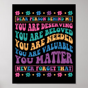 Dear Person Behind Me You Are Deserving Beloved An Poster