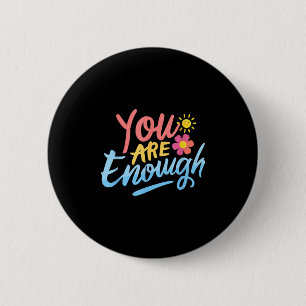 Dear Person Behind Me You Are Enough Love Awarenes 6 Cm Round Badge