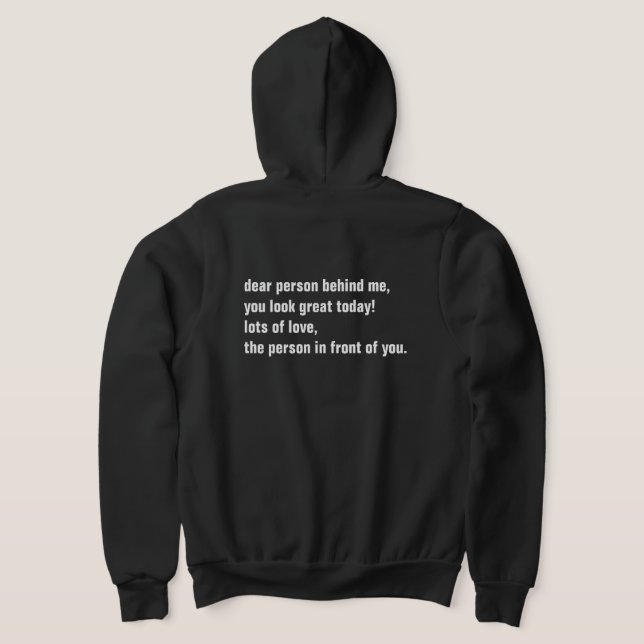 dear person behind me, you look great today! lots  hoodie (Laydown Back)