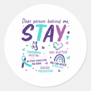 Dear Person Behind Me You Suicide Awareness  Classic Round Sticker