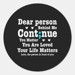 Dear Person Behind Me Your Life Problems Are Loved Classic Round Sticker
