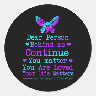 Dear Person Behind Me Your Life S Suicide Preventi Classic Round Sticker