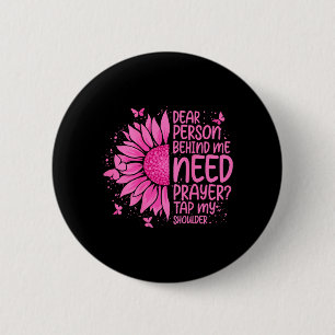 Dear Person Behind Need Prayer Tap Shoulder On 6 Cm Round Badge