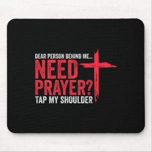 Dear Person Behind Need Prayer Tap Shoulder On Mouse Pad