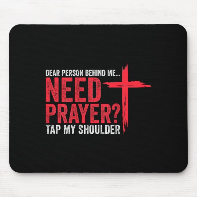 Dear Person Behind Need Prayer Tap Shoulder On Mouse Pad (Front)