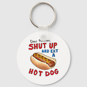 Dear Protesters Shut Up And Eat A Hot Dog Funny 4t Key Ring