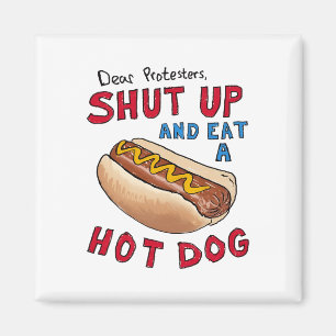 Dear Protesters Shut Up And Eat A Hot Dog Funny 4t Magnet