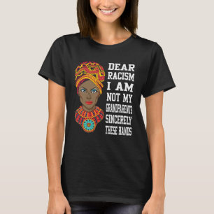 Dear racism I am not my grandparents Black Lives W T-Shirt
