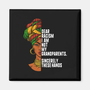 Dear Racism I Am Not My Grandparents Feminist Wome Magnet