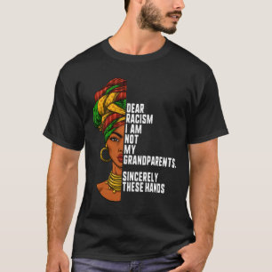 Dear Racism I Am Not My Grandparents Feminist Wome T-Shirt