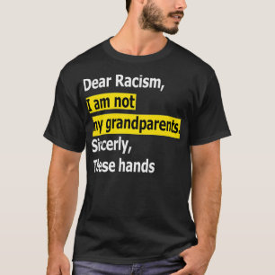 Dear racism I am not my grandparents Premium  T-Shirt