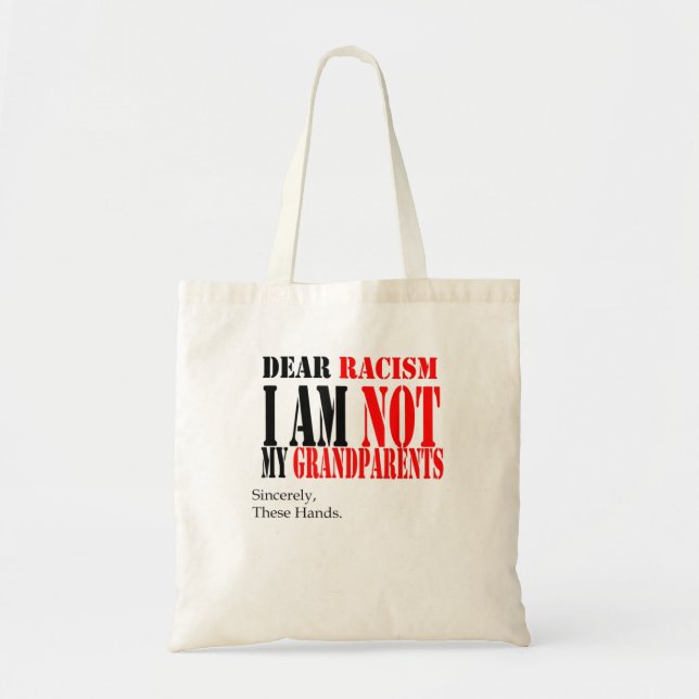 Dear Racism I am Not my Grandparents Sincere Tote Bag (Front)