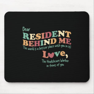 Dear Resident Behind Me Nursing Home Staff (print Mouse Pad