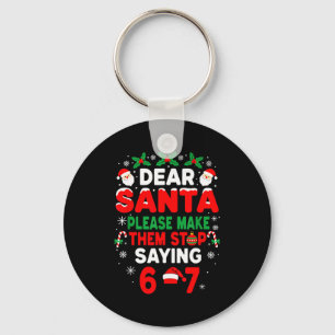 Dear Santa 67 Funny Christmas Six Seven 6-7 Boys G Key Ring