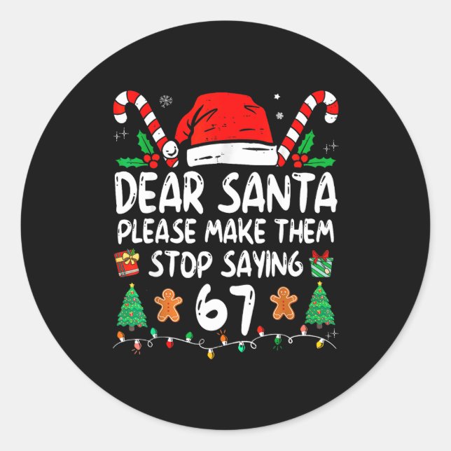 Dear Santa 67 Funny Christmas Six Seven 6-7 Meme M Classic Round Sticker (Front)