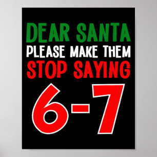 Dear Santa 67 Funny Christmas Six Seven 6-7 Meme M Poster