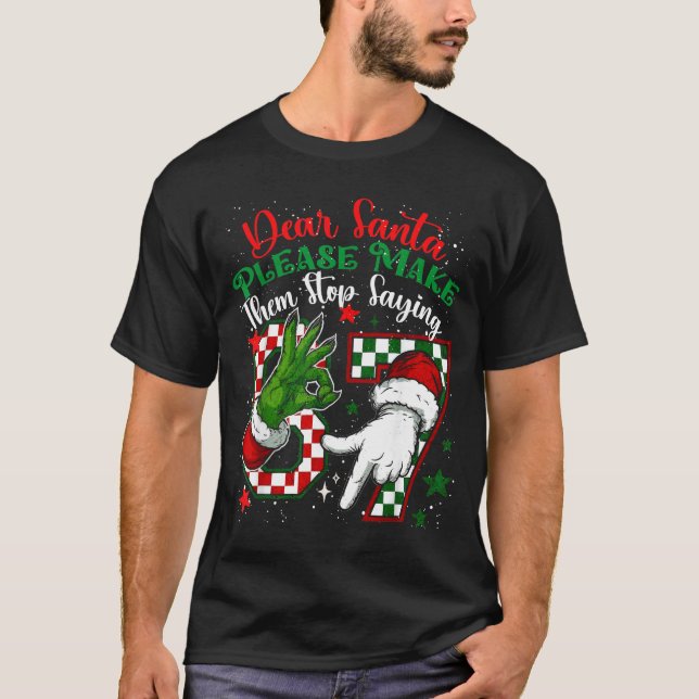 Dear Santa 67 Funny Christmas Six Seven 6-7 Meme M T-Shirt (Front)