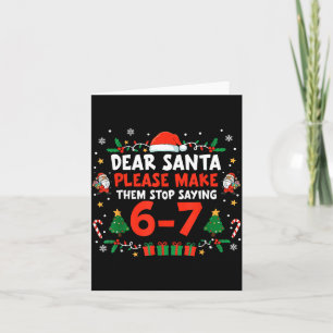 Dear Santa 67 Funny Christmas Six Seven 6-7 Men Wo Card