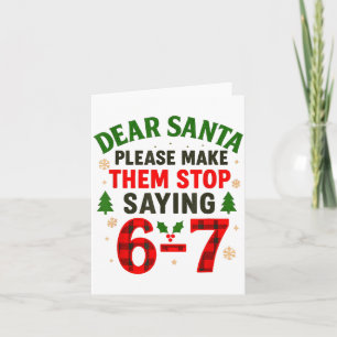 Dear Santa 67 Funny Christmas Six Seven 6-7 Men Wo Card