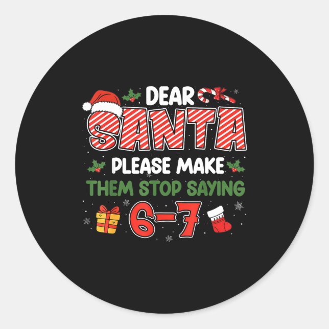 Dear Santa 67 Funny Christmas Six Seven 6-7 Men Wo Classic Round Sticker (Front)