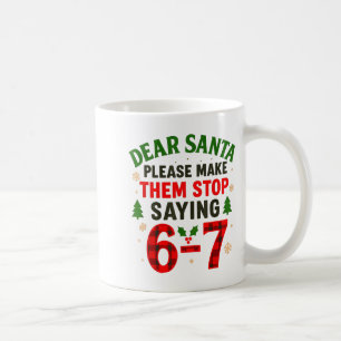 Dear Santa 67 Funny Christmas Six Seven 6-7 Men Wo Coffee Mug