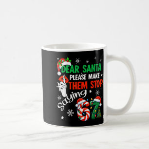 Dear Santa 67 Funny Christmas Six Seven 6-7 Men Wo Coffee Mug