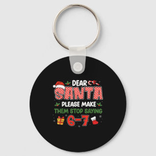 Dear Santa 67 Funny Christmas Six Seven 6-7 Men Wo Key Ring