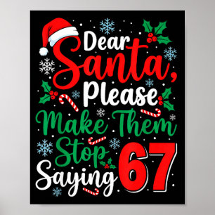 Dear Santa 67 Funny Christmas Six Seven 6-7 Men Wo Poster
