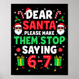 Dear Santa 67 Funny Christmas Six Seven 6-7 Men Wo Poster