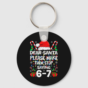Dear Santa 67 Funny Christmas Six Seven 6-7 Shirt Key Ring