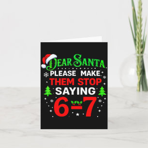 Dear Santa 67 Funny Christmas Students Six Seven 6 Card