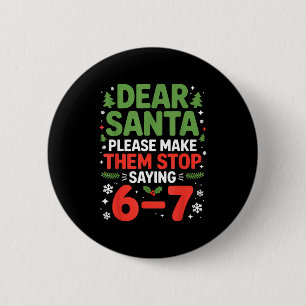 Dear Santa 6-7 Funny 67 Meme Christmas Six Seven M 6 Cm Round Badge