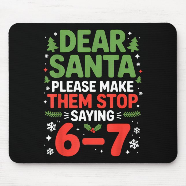 Dear Santa 6-7 Funny 67 Meme Christmas Six Seven M Mouse Pad (Front)