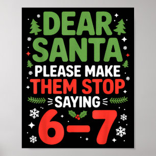 Dear Santa 6-7 Funny 67 Meme Christmas Six Seven M Poster