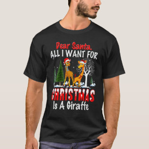 Dear Santa All I Want For Christmas Is A Giraffe x T-Shirt