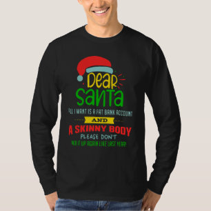 Dear Santa All I Want Is A Fat Bank Account And A  T-Shirt