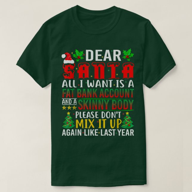 Dear Santa All I Want Is A Fat Bank Account And A  T-Shirt (Design Front)