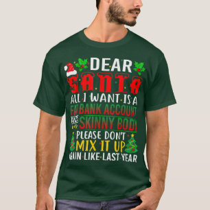 Dear Santa All I Want Is A Fat Bank Account And A  T-Shirt